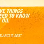 Part 2: Balance Is Best 5 Things You Need To Know About Oil | Part 2: Balance Is Best